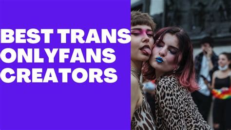 best trans onlyfans|10 Best Trans Onlyfans Accounts to Follow of 2023